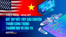 Việt Nam-Hoa Kỳ: Bắt tay viết tiếp câu chuyện thành công trong thương mại và đầu tư