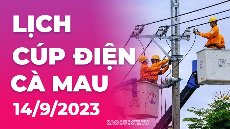 Lịch cúp điện Cà Mau hôm nay ngày 14/9/2023