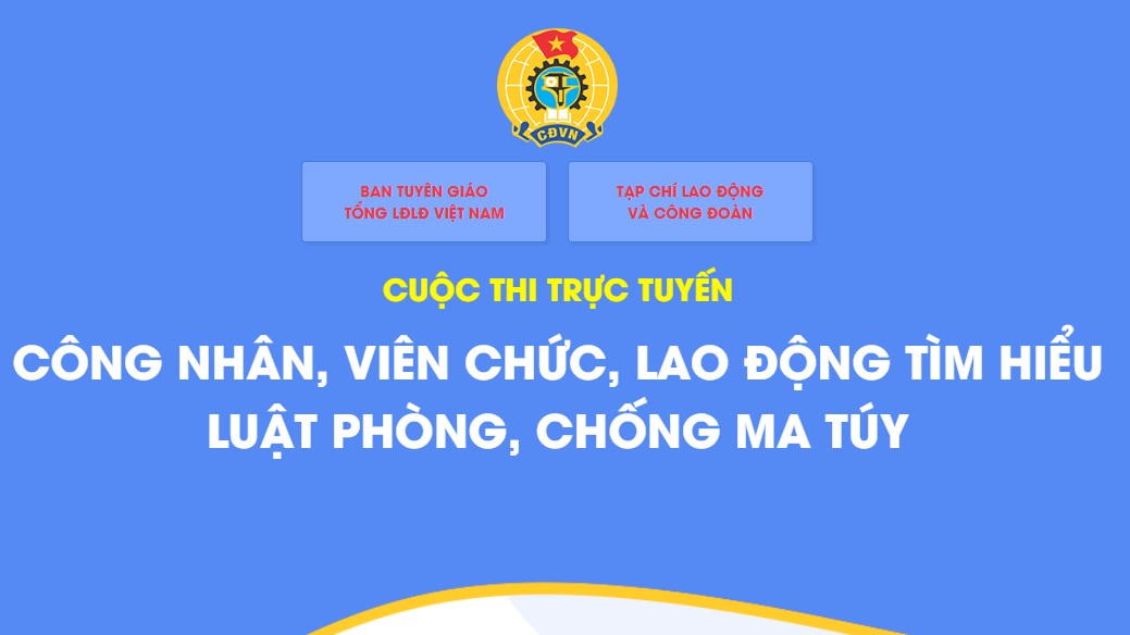 Tổng Liên đoàn Lao động Việt Nam tổ chức Cuộc thi trực tuyến tìm hiểu Luật Phòng, chống ma túy