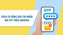 Hướng dẫn tự động xóa tin nhắn mã OTP trên Android vô cùng tiện lợi