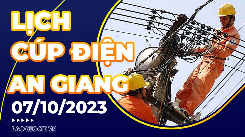 Lịch cúp điện An Giang hôm nay ngày 7/10/2023