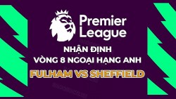 Nhận định, soi kèo Fulham vs Sheffield United, 21h00 ngày 7/10 - Vòng 8 Ngoại hạng Anh