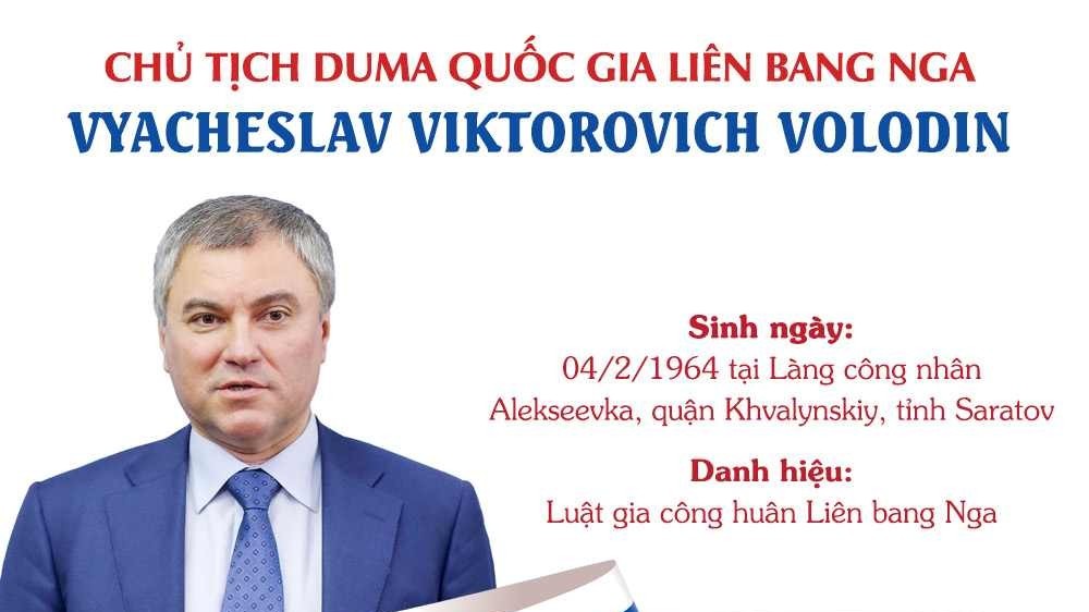 Chủ tịch Duma quốc gia Quốc hội Nga thăm Việt Nam: Điểm nhấn quan trọng