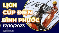 Lịch cúp điện Bình Phước hôm nay ngày 17/10/2023