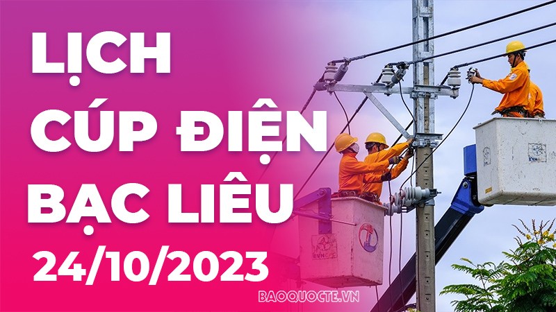 Lịch cúp điện Bạc Liêu hôm nay ngày 24/10/2023