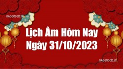 Lịch âm hôm nay 2023: Xem lịch âm 31/10/2023, Lịch vạn niên ngày 31 tháng 10 năm 2023