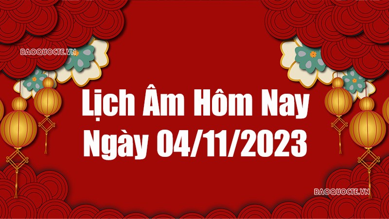 Lịch âm hôm nay 2023: Xem lịch âm 4/11/2023, Lịch vạn niên ngày 4 tháng 11 năm 2023