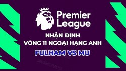 Nhận định, soi kèo Fulham vs MU, 19h30 ngày 4/11 - Vòng 11 Ngoại hạng Anh