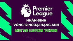 Nhận định, soi kèo MU vs Luton Town, 22h00 ngày 11/11 - Vòng 12 Ngoại hạng Anh