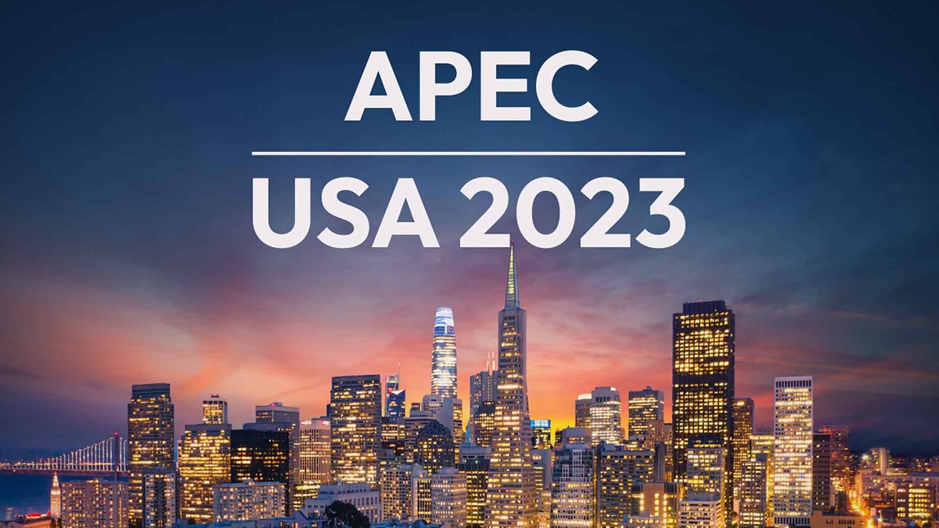 APEC 2023: Gắn kết vì sự thịnh vượng