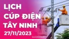 Lịch cúp điện Tây Ninh hôm nay ngày 27/11/2023