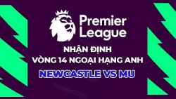 Nhận định, soi kèo Newcastle vs MU, 03h00 ngày 3/12 - Vòng 14 Ngoại hạng Anh