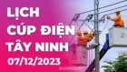 Lịch cúp điện Tây Ninh hôm nay ngày 7/12/2023