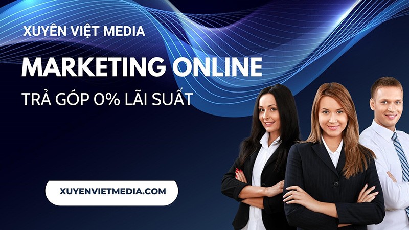 Xuyên Việt Media độc đáo với gói Marketing trả góp 0% lãi suất