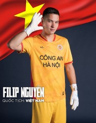 Filip Nguyễn nhập quốc tịch Việt Nam, HLV Philippe Troussier thêm lựa chọn chất lượng cho vị trí thủ môn