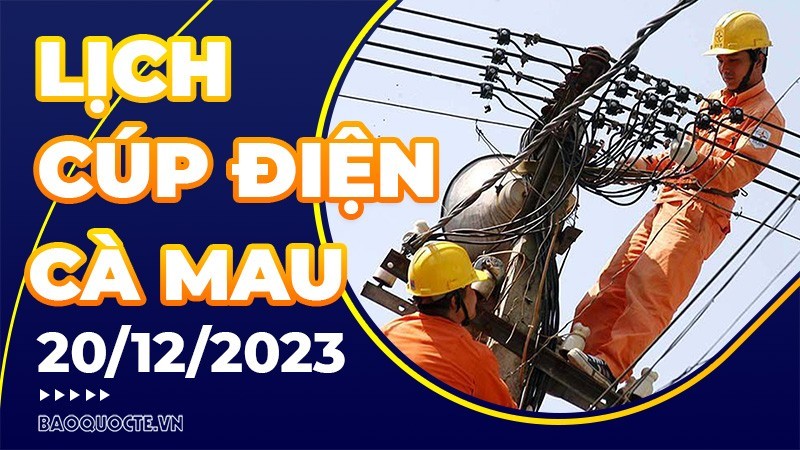 Lịch cúp điện Cà Mau hôm nay ngày 20/12/2023