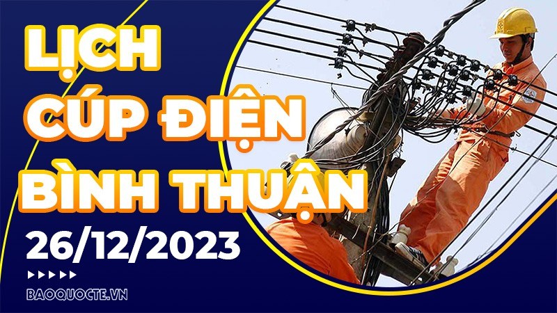 Lịch cúp điện Bình Thuận hôm nay ngày 26/12/2023