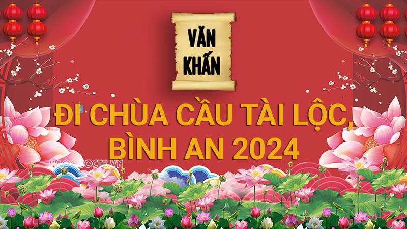 Văn khấn Tết 2024: Bài văn khấn đi chùa cầu tài lộc, bình an chuẩn nhất