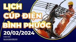 Lịch cúp điện Bình Phước hôm nay ngày 20/2/2024