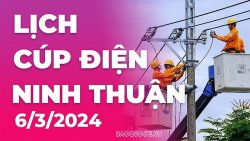 Lịch cúp điện Ninh Thuận hôm nay ngày 6/3/2024