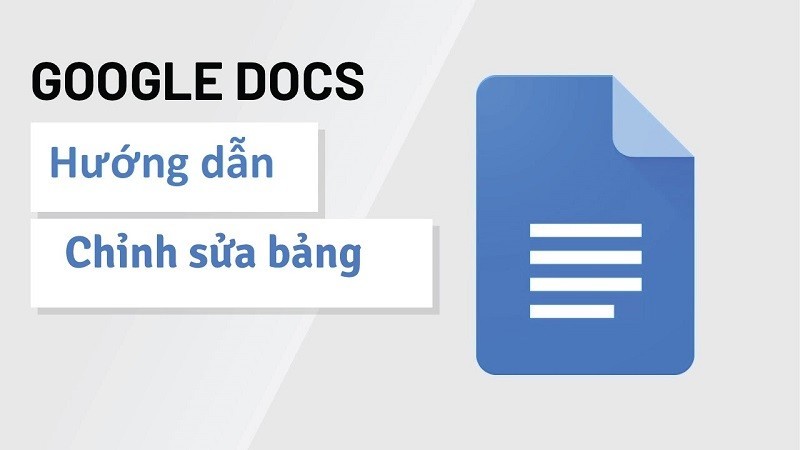 Cách chỉnh sửa bảng trên Google Docs đơn giản mà có thể bạn chưa biết