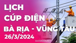 Lịch cúp điện Bà Rịa - Vũng Tàu hôm nay ngày 26/3/2024