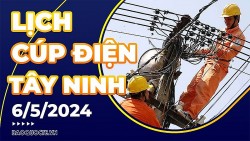 Lịch cúp điện Tây Ninh hôm nay ngày 6/5/2024