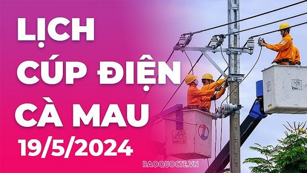 Lịch cúp điện Cà Mau hôm nay ngày 19/5/2024