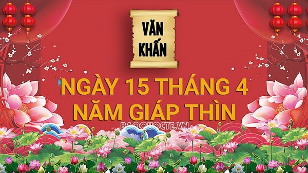 Văn khấn rằm tháng 4 Âm lịch năm Giáp Thìn, bài cúng rằm tháng Giêng gia tiên và thổ công chuẩn nhất