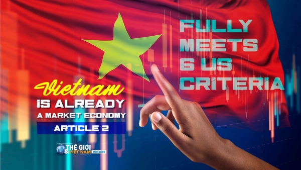 Vietnam is already a market economy (Article 2): Fully meets 6 US criteria