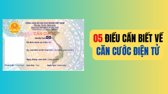 Những điều cần biết về căn cước điện tử sắp được triển khai từ ngày 1/7/2024