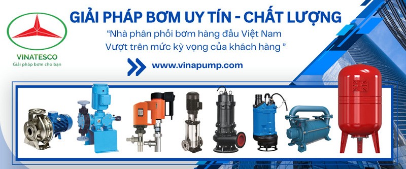 Vinatesco - Công ty máy bơm chất lượng nhập khẩu trên toàn quốc