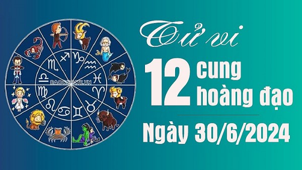 Tử vi 12 cung hoàng đạo Chủ Nhật 30/6/2024: Cự Giải có vận đào hoa