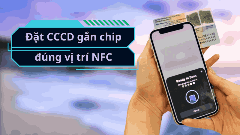 Cách đặt Căn cước công dân đúng vị trí chip NFC của 750 dòng điện thoại siêu đơn giản