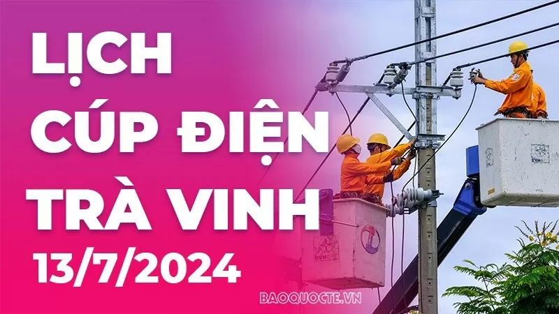 Lịch cúp điện Trà Vinh hôm nay ngày 13/7/2024