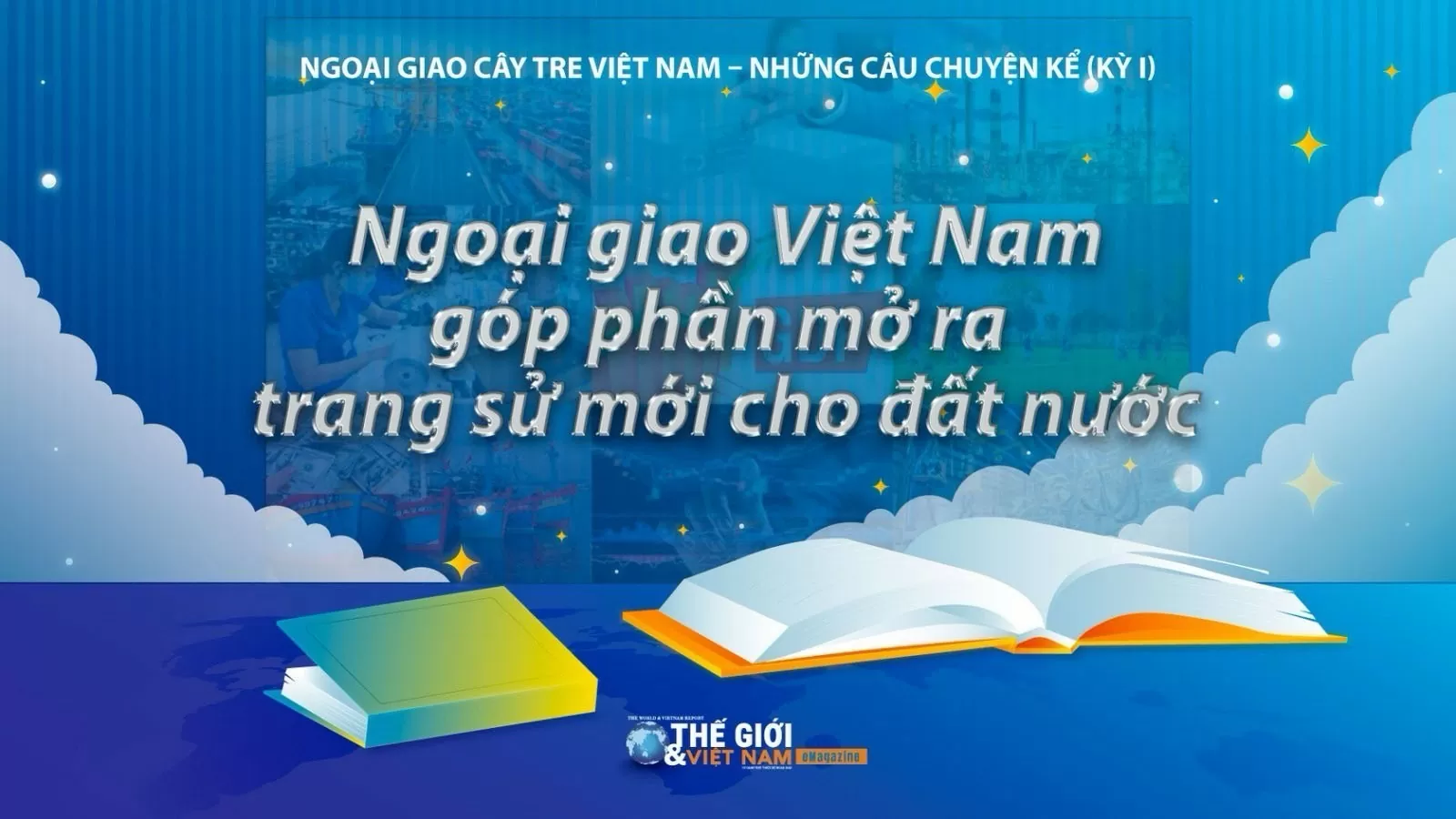 Ngoại giao Việt Nam góp phần mở ra trang sử mới cho đất nước