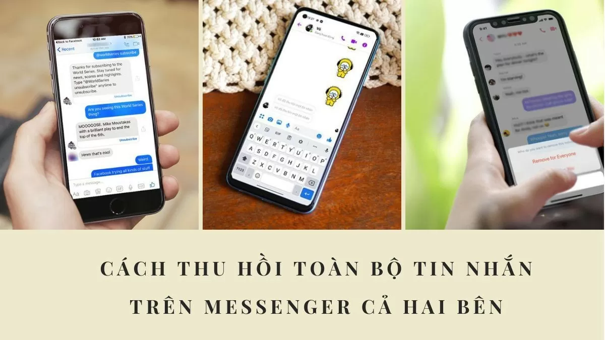 Hướng dẫn cách thu hồi toàn bộ tin nhắn trên Messenger cả 2 bên