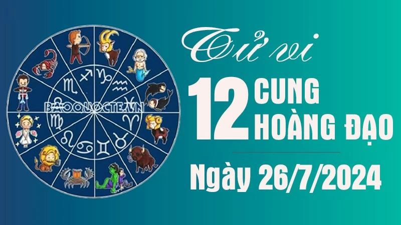 Tử vi 12 cung hoàng đạo Thứ Sáu ngày 26/7/2024: Sư Tử hãy có cơ hội tình cảm