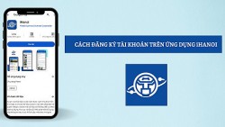 Hướng dẫn cách đăng ký tài khoản trên ứng dụng iHanoi mới nhất