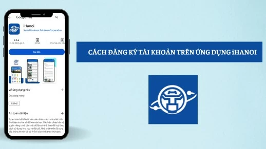 Hướng dẫn cách đăng ký tài khoản trên ứng dụng iHanoi mới nhất