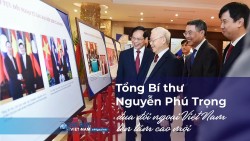 Tổng Bí thư Nguyễn Phú Trọng đưa đối ngoại Việt Nam lên tầm cao mới