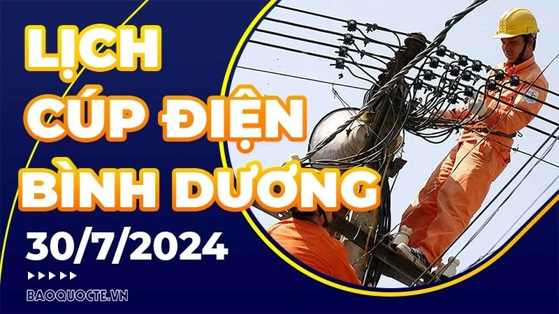 Lịch cúp điện Bình Dương hôm nay ngày 30/7/2024