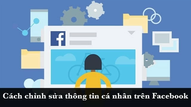 Chỉnh sửa thông tin cá nhân trên Facebook cực đơn giản