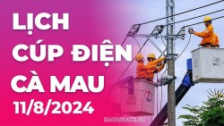 Lịch cúp điện Cà Mau hôm nay ngày 11/8/2024