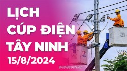 Lịch cúp điện Tây Ninh hôm nay ngày 15/8/2024