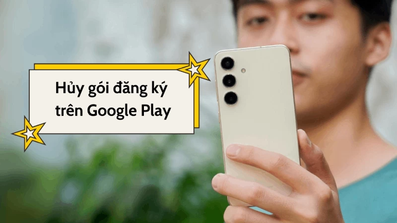 Hủy gói đăng ký trên Google Play giúp bạn quản lý chi tiêu thông minh