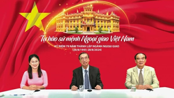 Tự hào sứ mệnh Ngoại giao Việt Nam (Kỳ I): Thêm bạn bớt thù, nhân văn và hòa hiếu