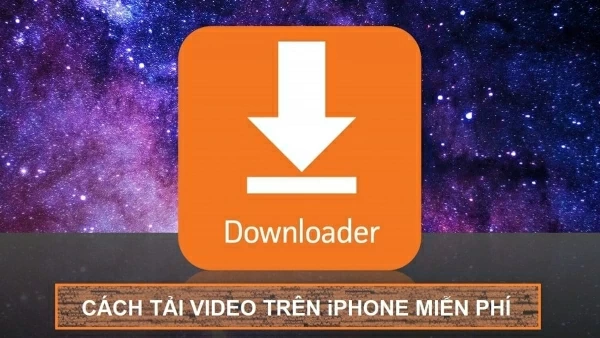 Cách tải video trên iPhone cực nhanh và đơn giản mà ai cũng nên biết