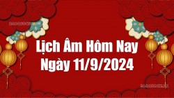 Lịch âm hôm nay 2024: Xem lịch âm 11/9/2024, Lịch vạn niên ngày 11 tháng 9 năm 2024