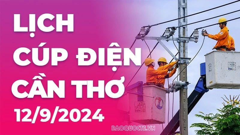 Lịch cúp điện Cần Thơ hôm nay ngày 12/9/2024 Lịch cúp điện Cần Thơ hôm nay ngày 12/9/2024